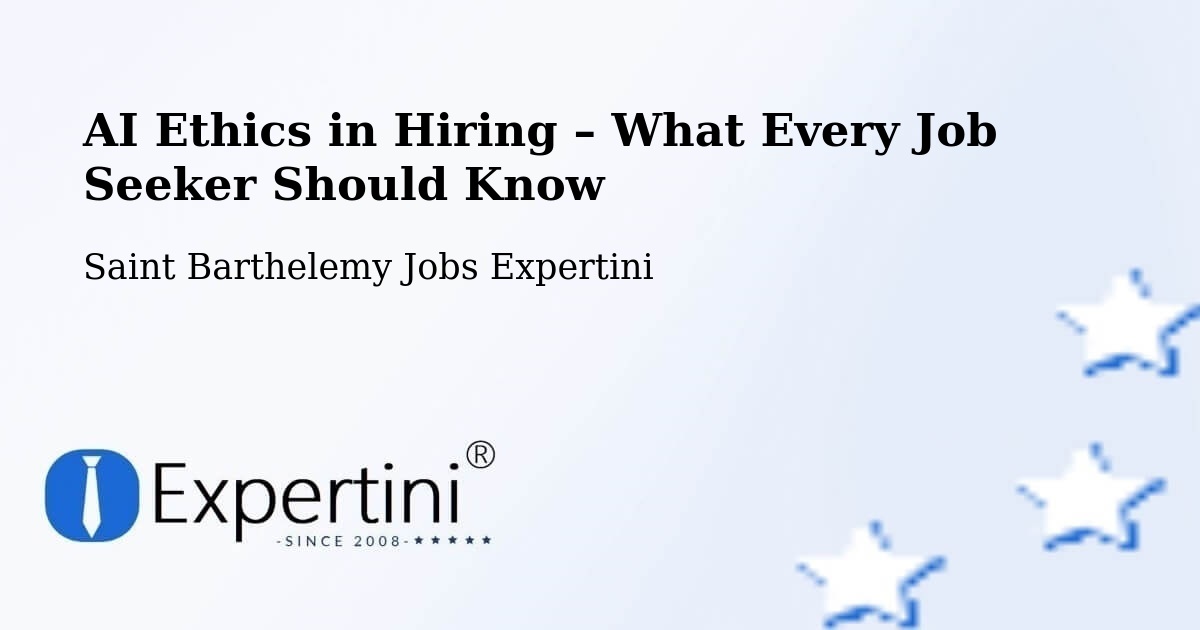 AI Ethics in Recruitment & Hiring – Saint Barthelemy - Saint Barthelemy Jobs Expertini