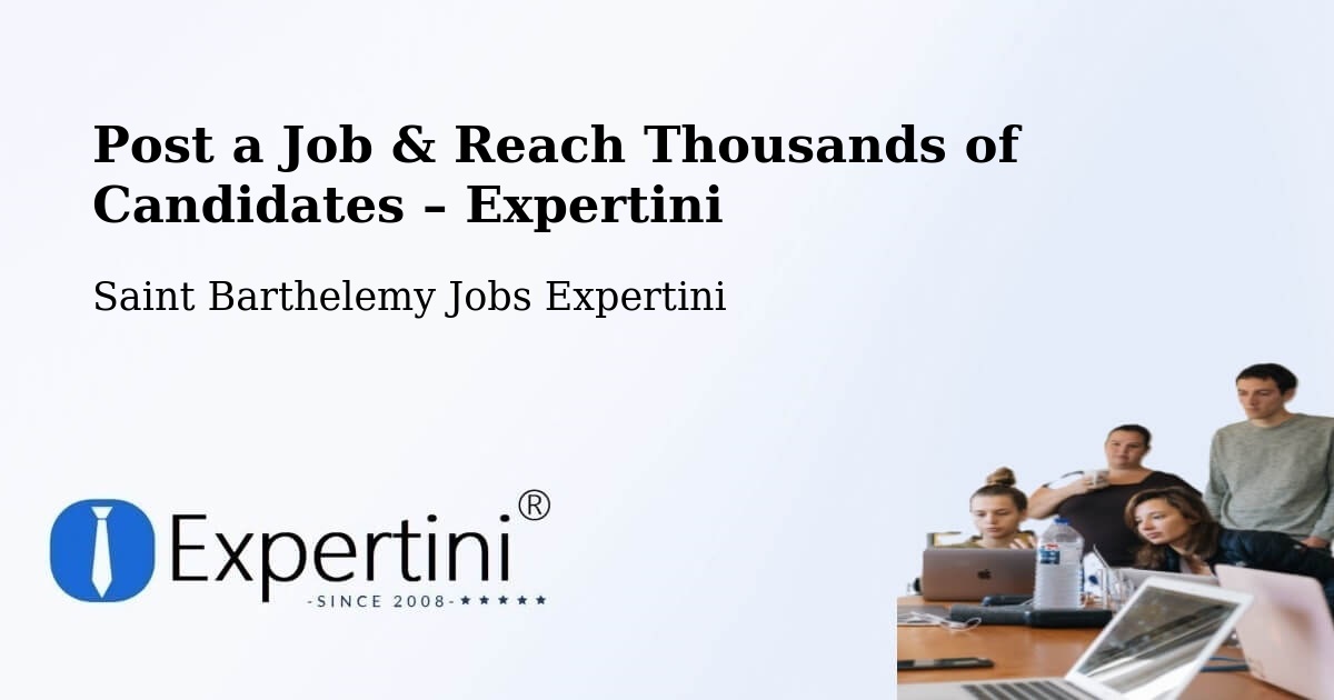 Post a Job in Saint Barthelemy – Hire the Right Talent - Saint Barthelemy Jobs Expertini