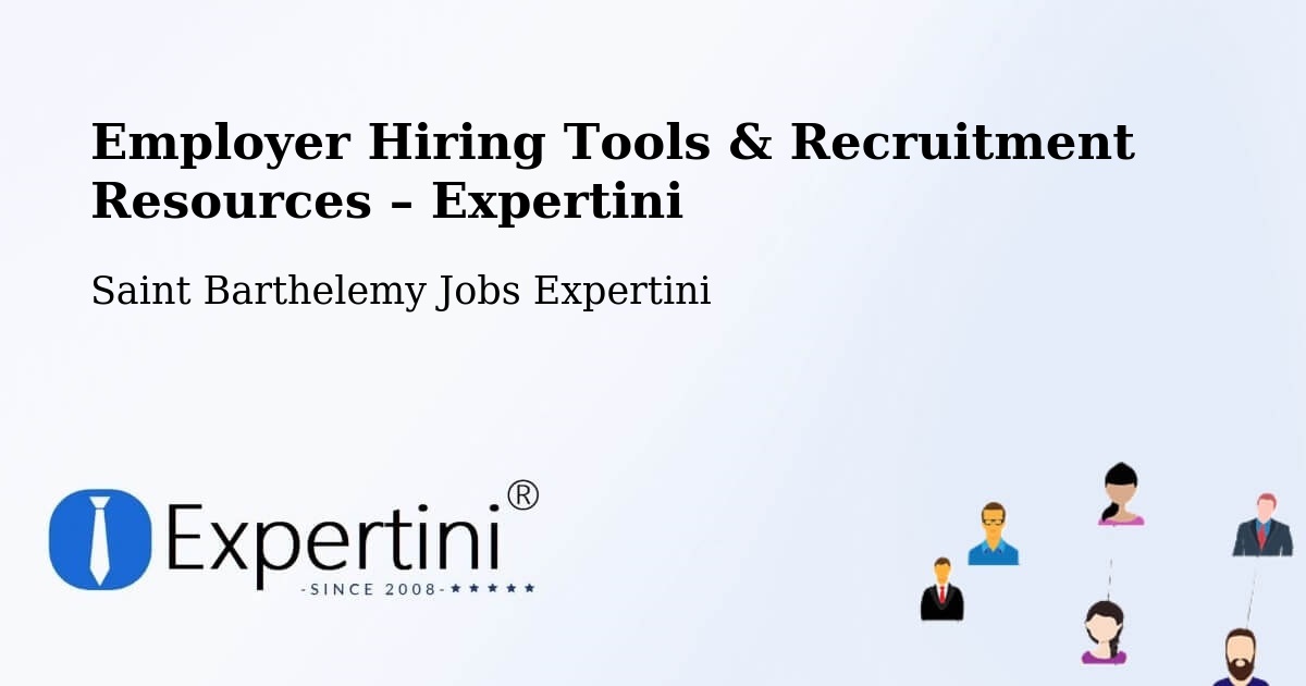 Employer Hiring Tools & Recruitment Resources – Saint Barthelemy - Saint Barthelemy Jobs Expertini