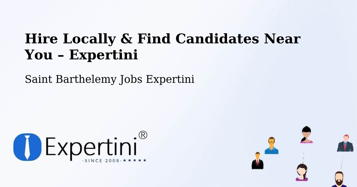 Hire Locally in Saint Barthelemy – Find Qualified Candidates Near You - Saint Barthelemy Jobs Expertini