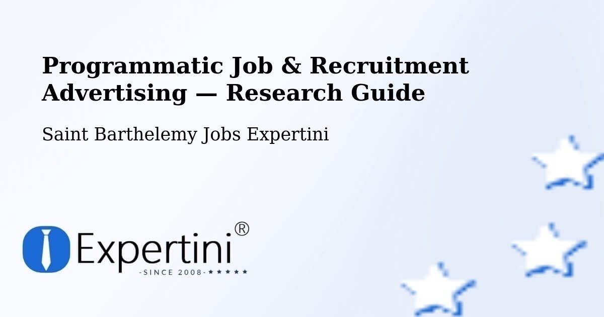 Programmatic Job & Recruitment Advertising — Research Guide – Saint Barthelemy