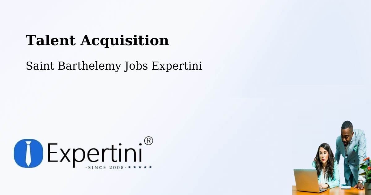 Post Jobs & Find Candidates in Saint Barthelemy – Talent Acquisition Solutions - Saint Barthelemy Jobs Expertini